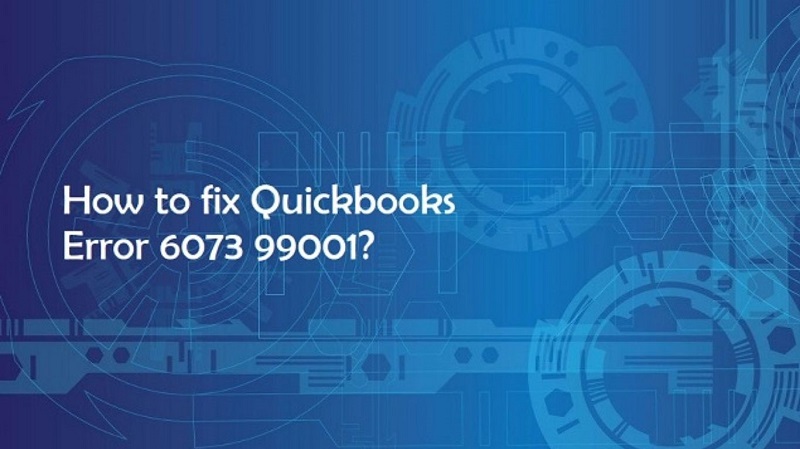 Fix Quickbooks Error 6073-99001